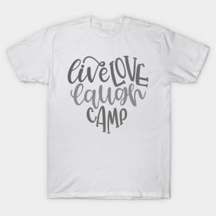 Live Love Laugh Camp! Outdoors Shirt, Hiking Shirt, Adventure Shirt, Camping Shirt T-Shirt